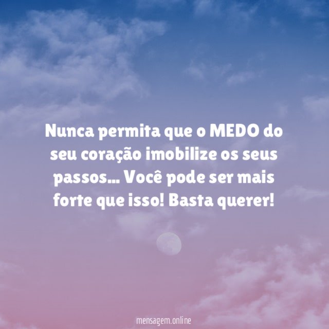 Nunca permita que o MEDO do seu coração