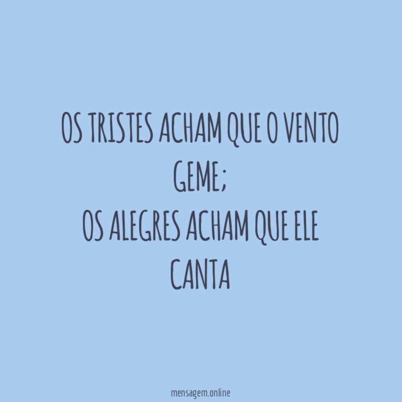 Os tristes acham que o vento geme