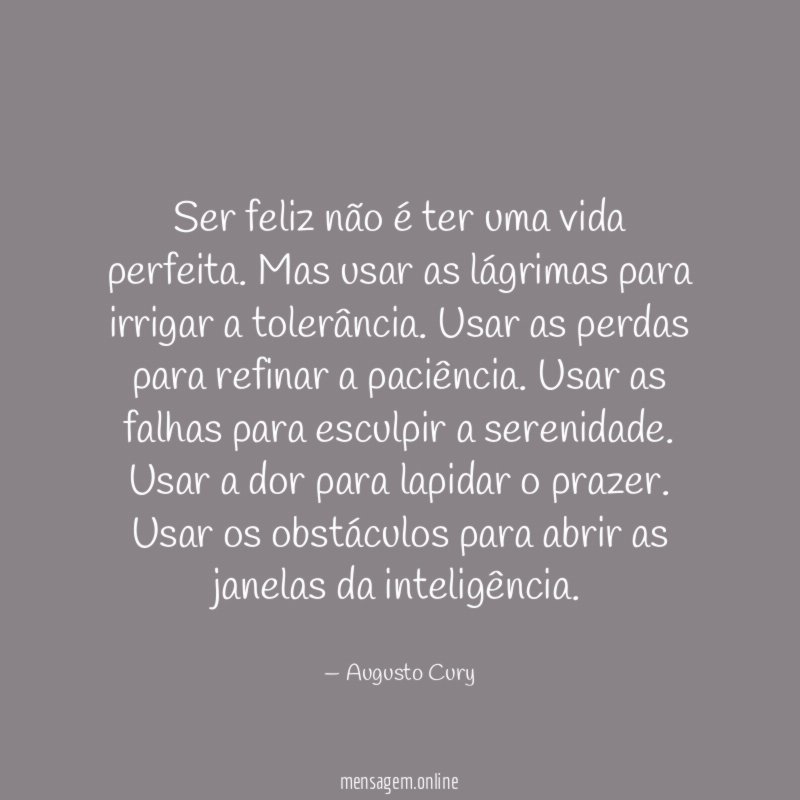 Ser feliz não é ter uma vida perfeita