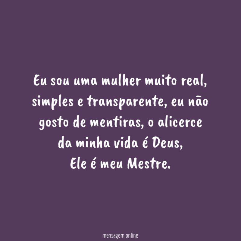 Eu sou uma mulher muito real