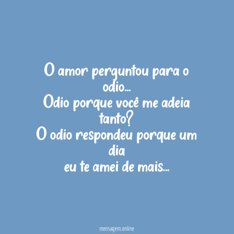 O amor perguntou para o odio