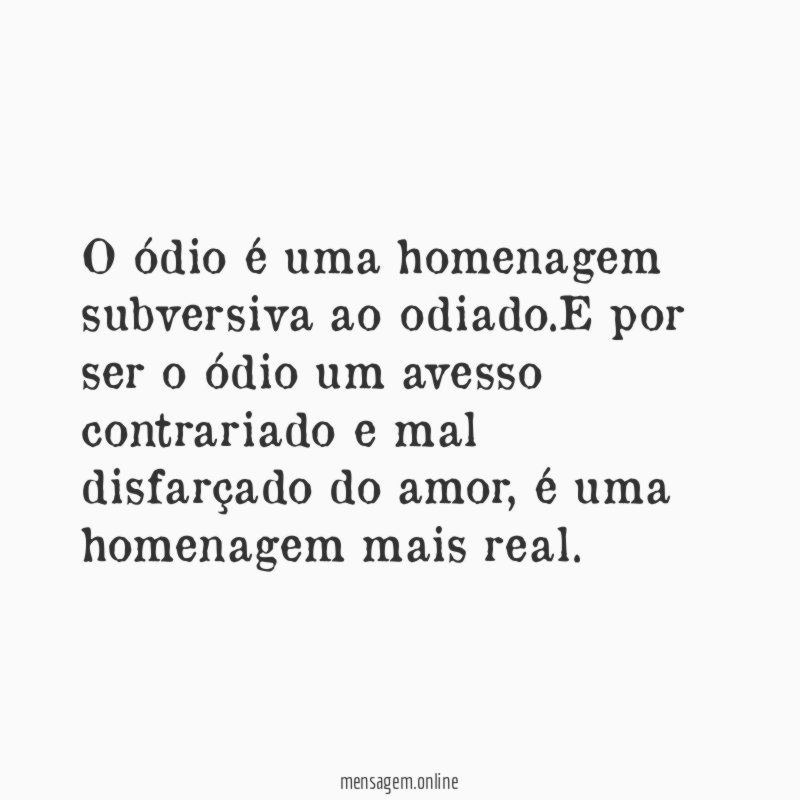 O ódio é uma homenagem subversiva ao odiado