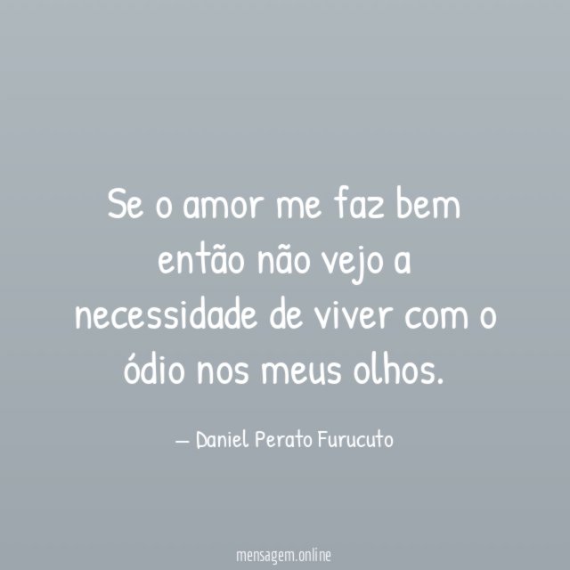 Se o amor me faz bem então não