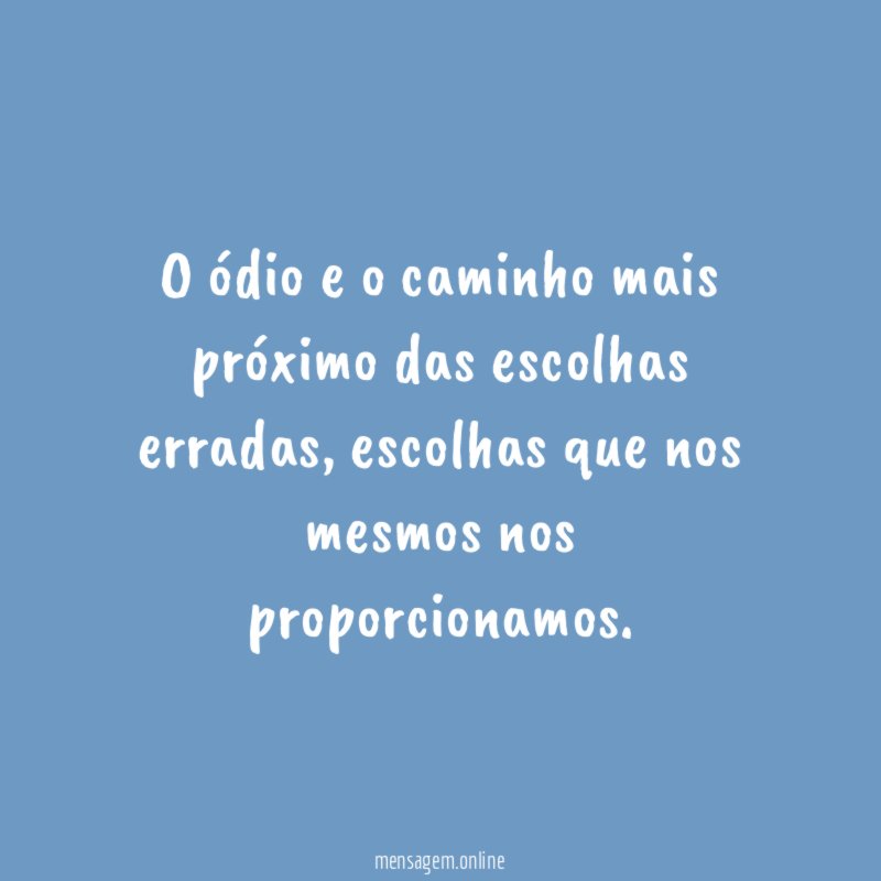 O ódio e o caminho mais próximo das escolhas erradas