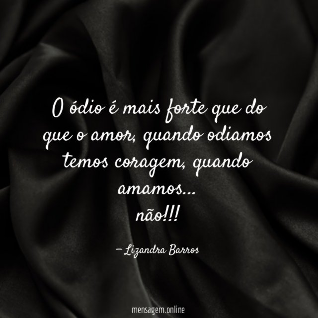 O ódio é mais forte que do que o amor