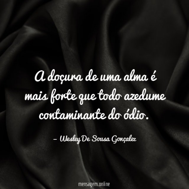 A doçura de uma alma é mais forte