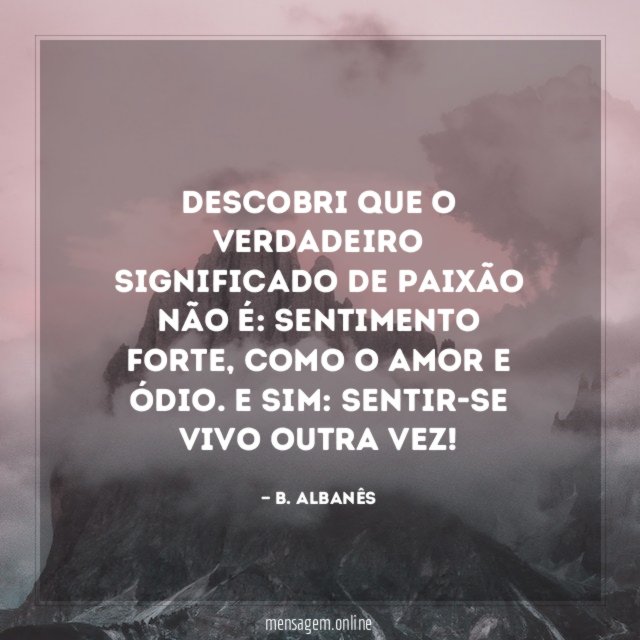 Descobri que o verdadeiro significado de Paixão não é