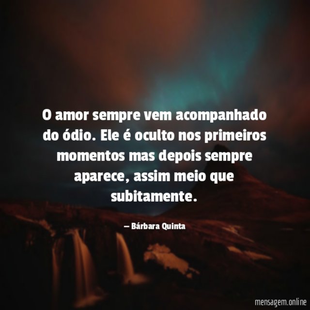 O amor sempre vem acompanhado do ódio