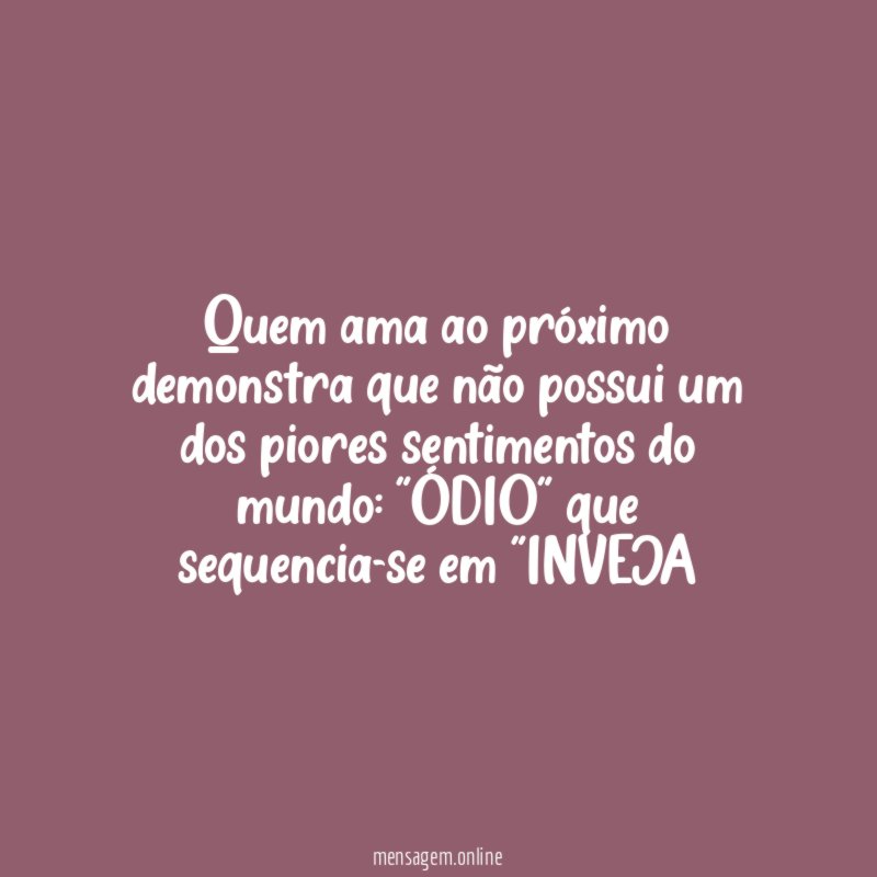 Quem ama ao próximo demonstra que não possui