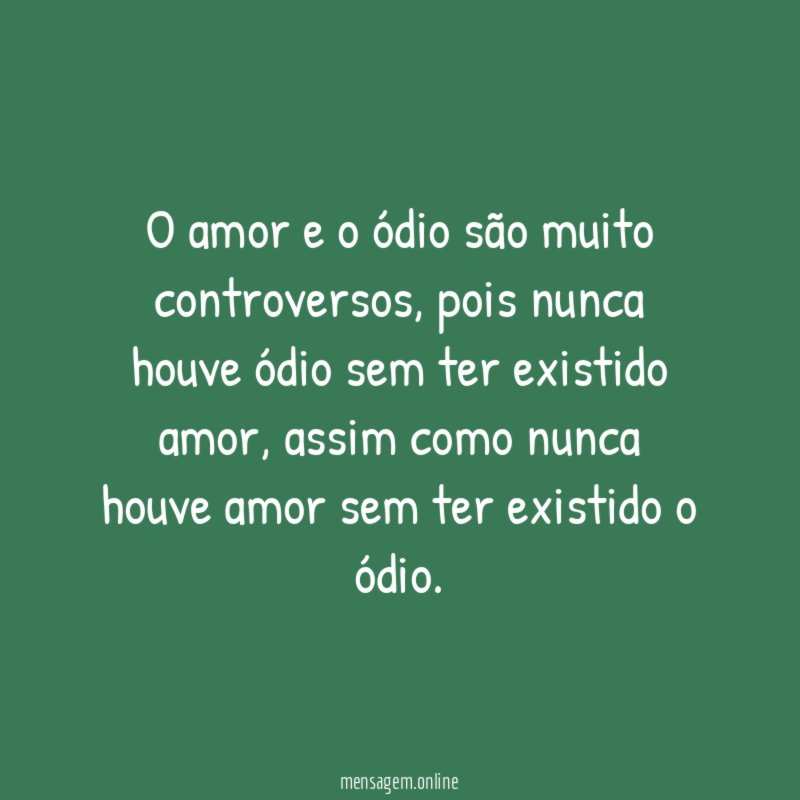 O amor e o ódio são muito controversos
