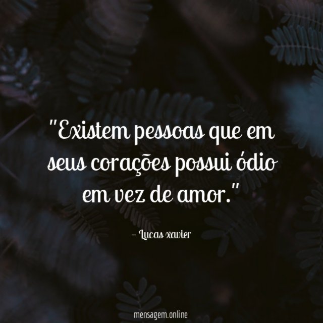 'Existem pessoas que em seus corações possui ódio
