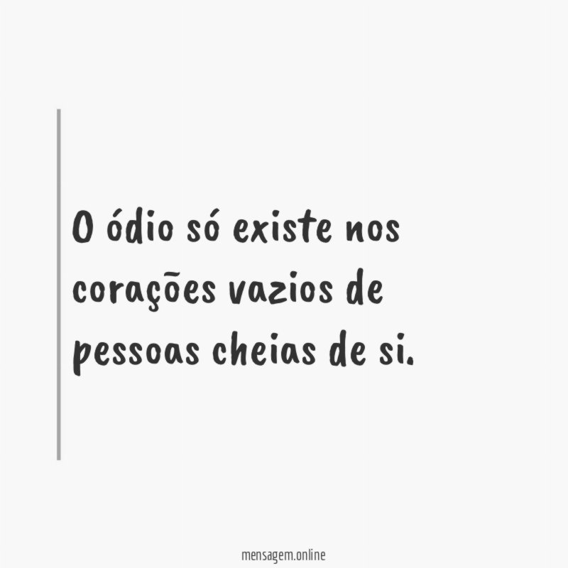 O ódio só existe nos corações vazios de