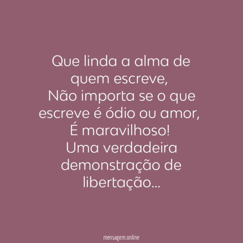 Que linda a alma de quem escreve