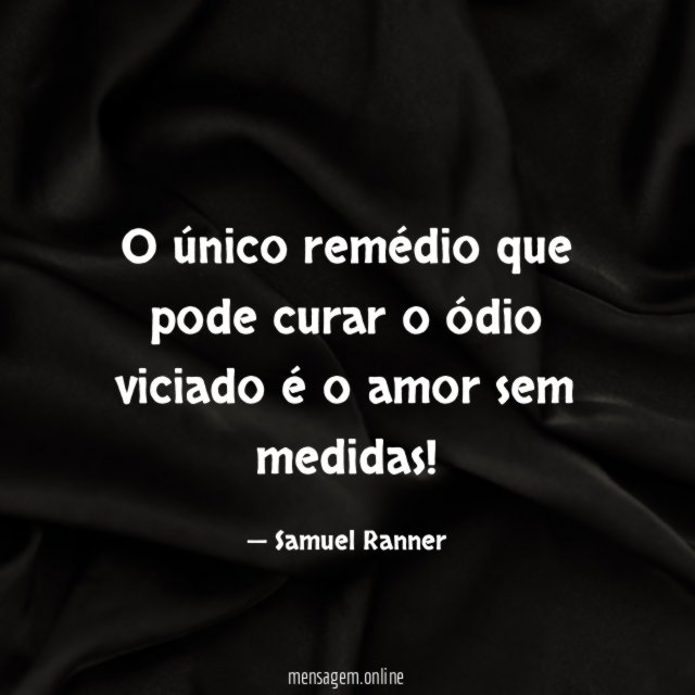 O único remédio que pode curar o ódio