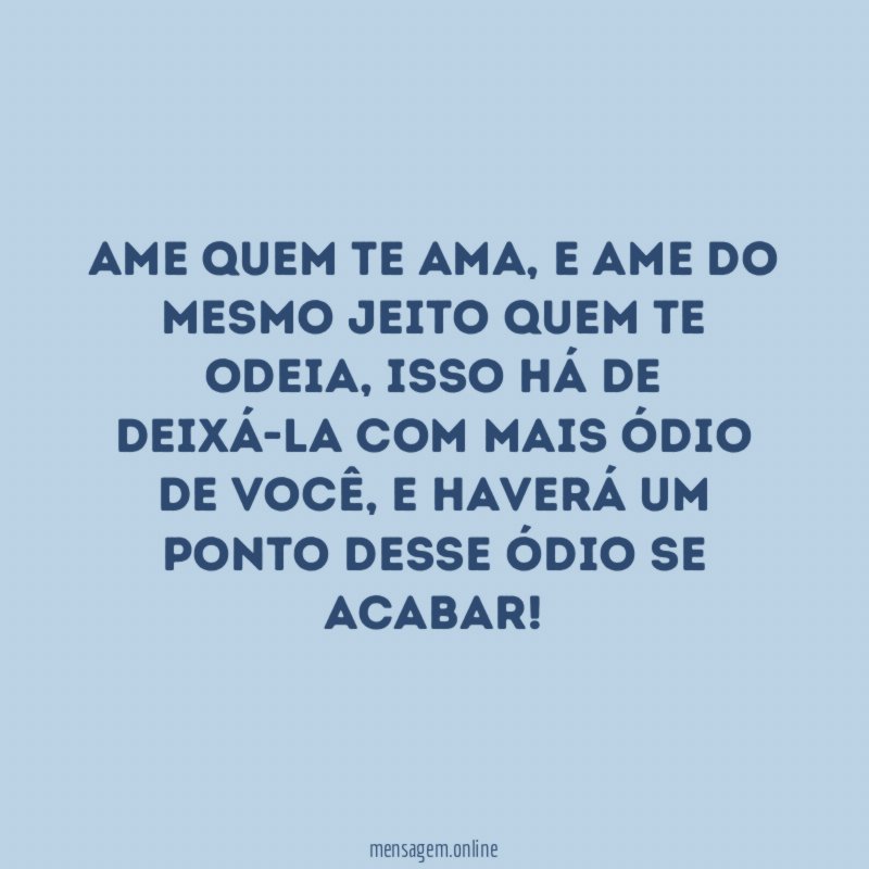 Ame quem te ama