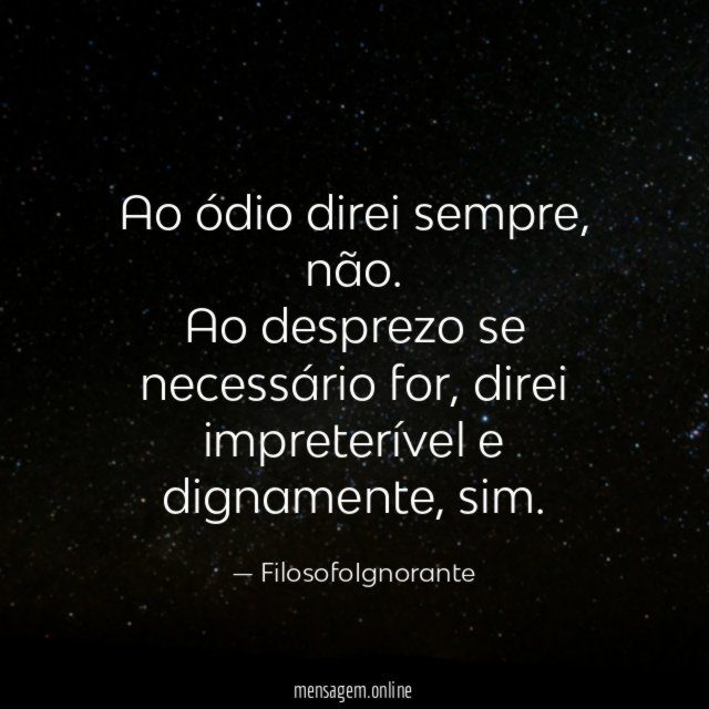Ao ódio direi sempre
