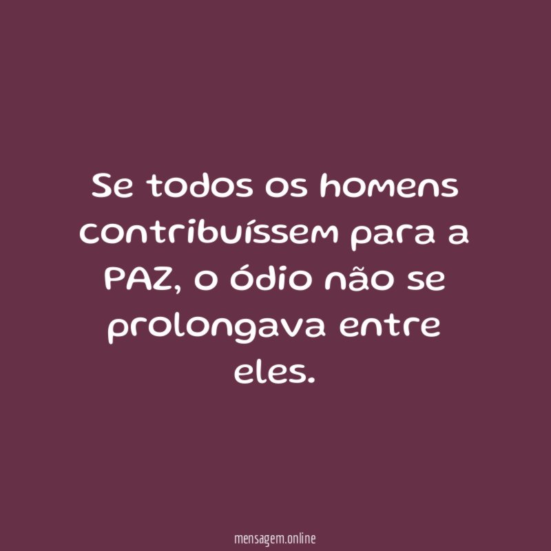 Se todos os homens contribuíssem para a PAZ