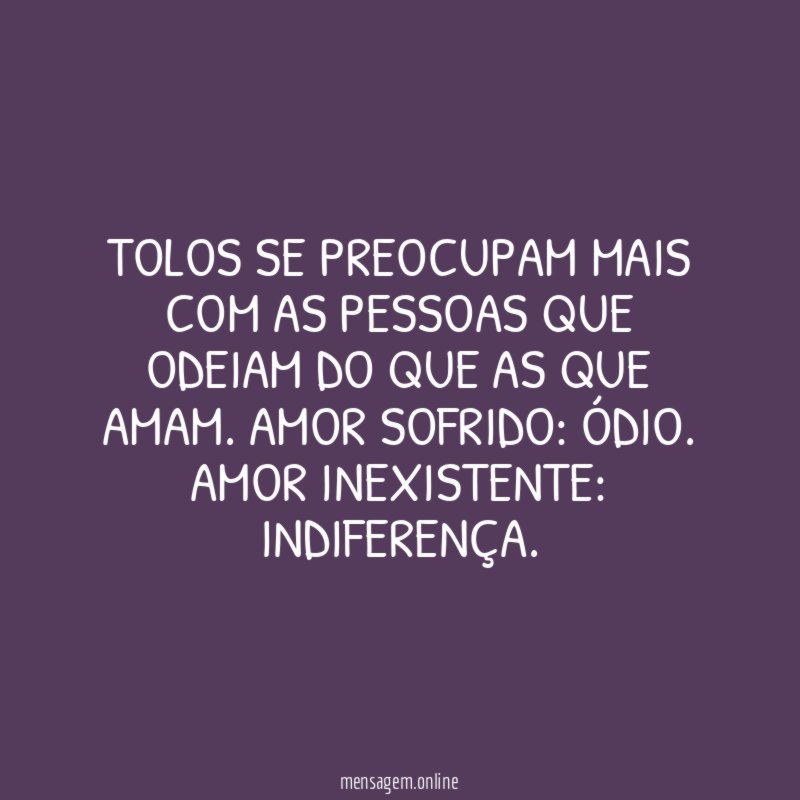 Tolos se preocupam mais com as pessoas que