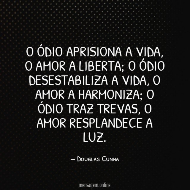 O ódio aprisiona a vida