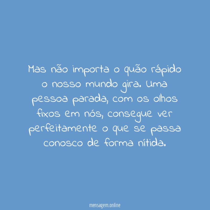 Mas não importa o quão rápido o nosso