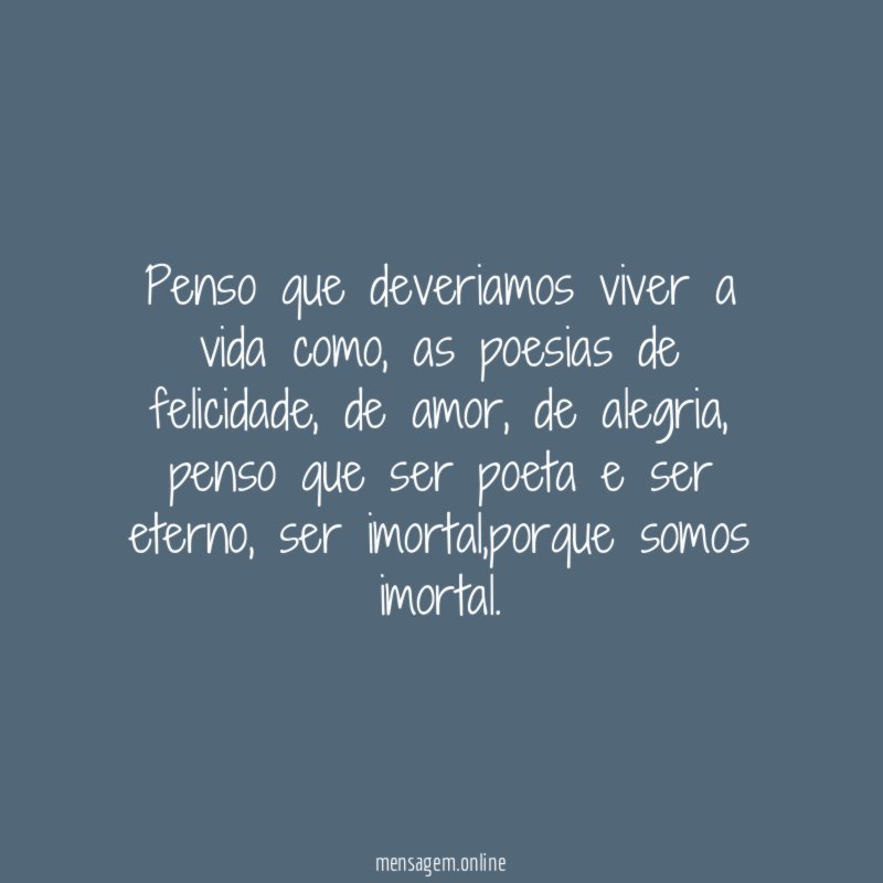 penso que deveriamos viver a vida como