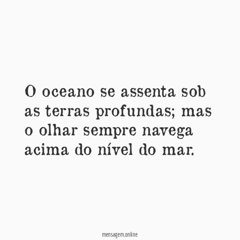 O oceano se assenta sob as terras profundas