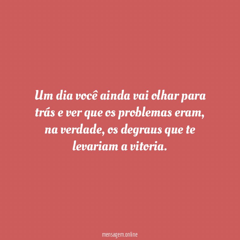 Um dia você ainda vai olhar para trás