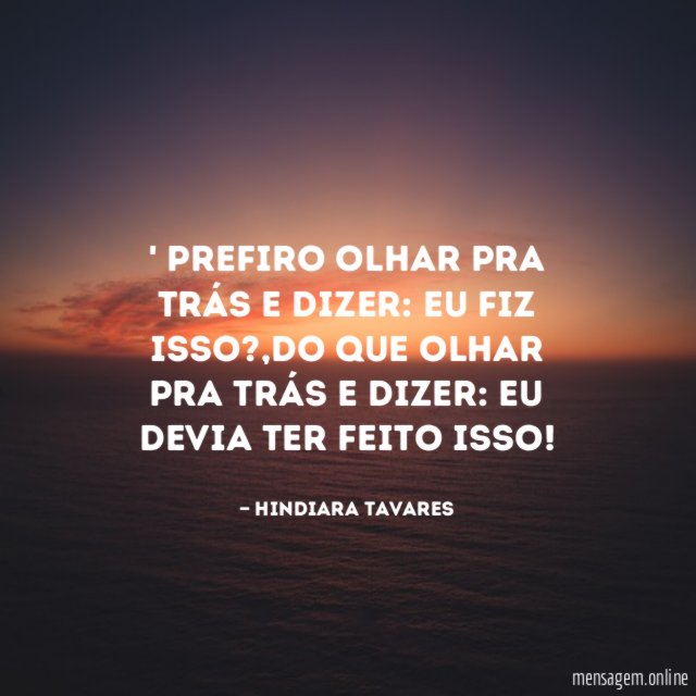 Prefiro olhar pra trás e dizer