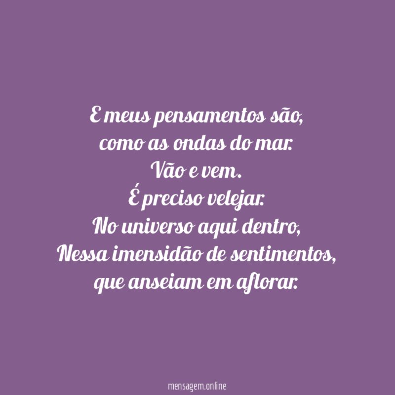 E meus pensamentos são
