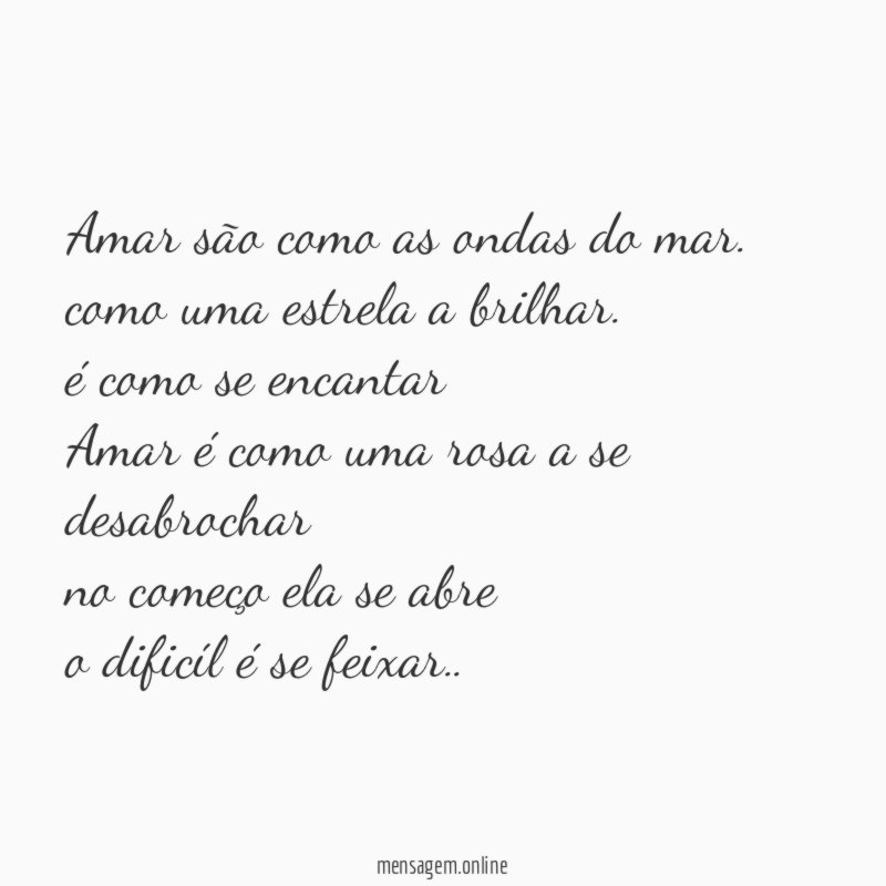 Amar são como as ondas do mar.
como uma estrela a brilhar.
é como se encantar