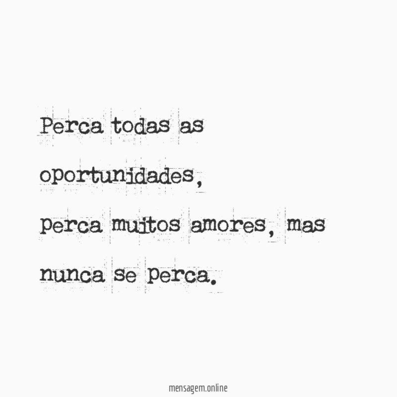 Perca todas as oportunidades