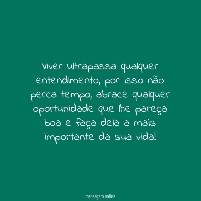 Viver ultrapassa qualquer entendimento