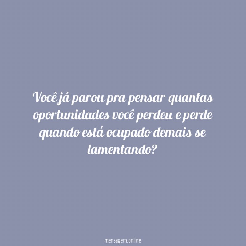 Você já parou pra pensar quantas oportunidades você