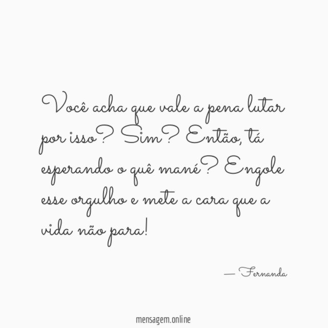 Você acha que vale a pena lutar por isso