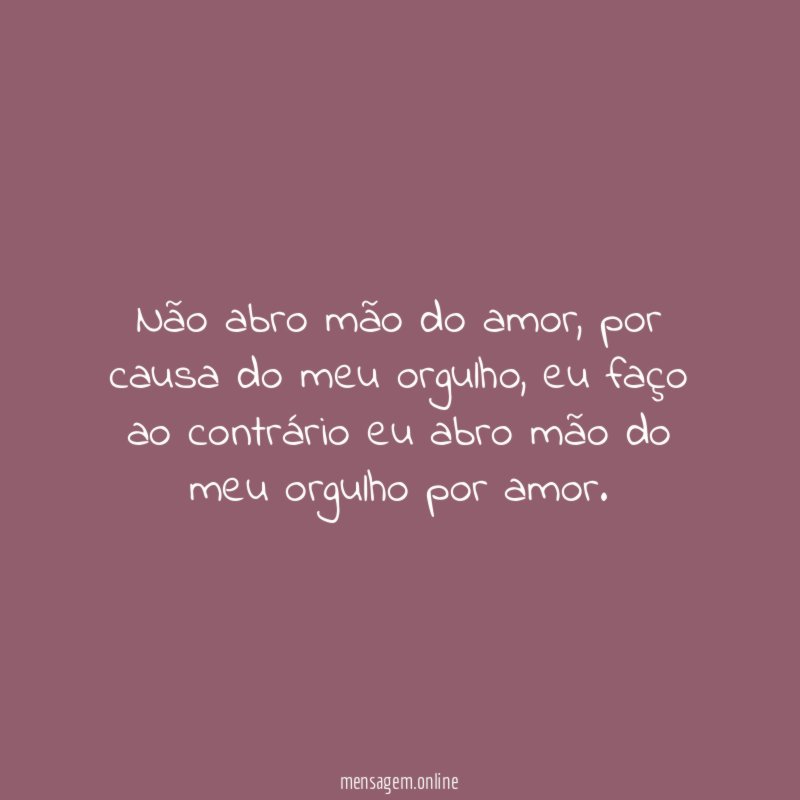 Não abro mão do amor