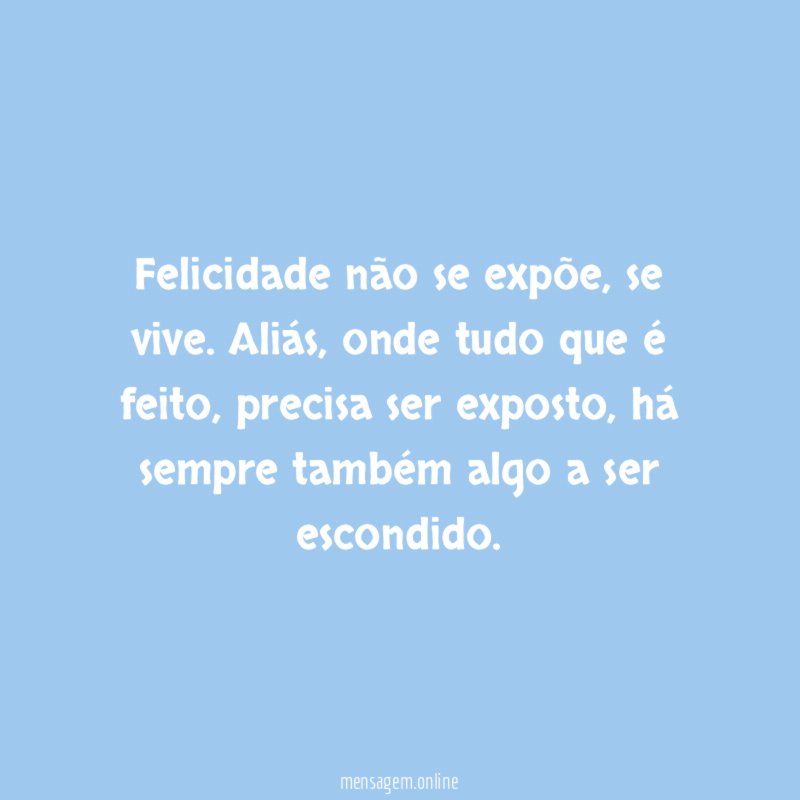 Felicidade não se expõe