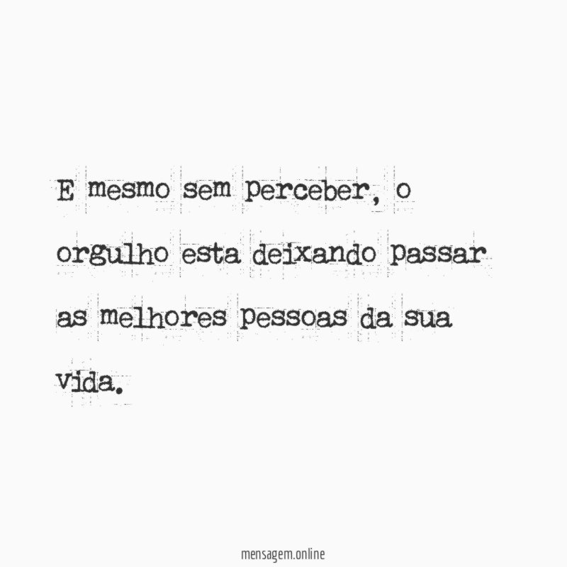 E mesmo sem perceber