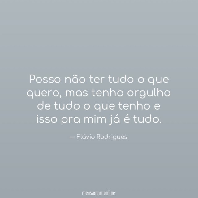 Posso não ter tudo o que quero