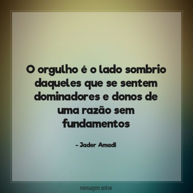 O orgulho é o lado sombrio daqueles que