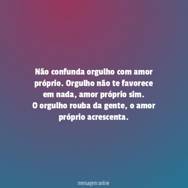 Não confunda orgulho com amor próprio