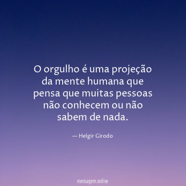 O orgulho é uma projeção da mente humana