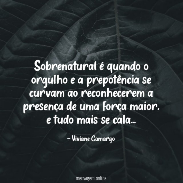 Sobrenatural é quando o orgulho e a prepotência