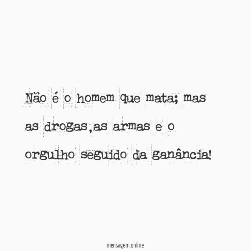 Não é o homem que mata