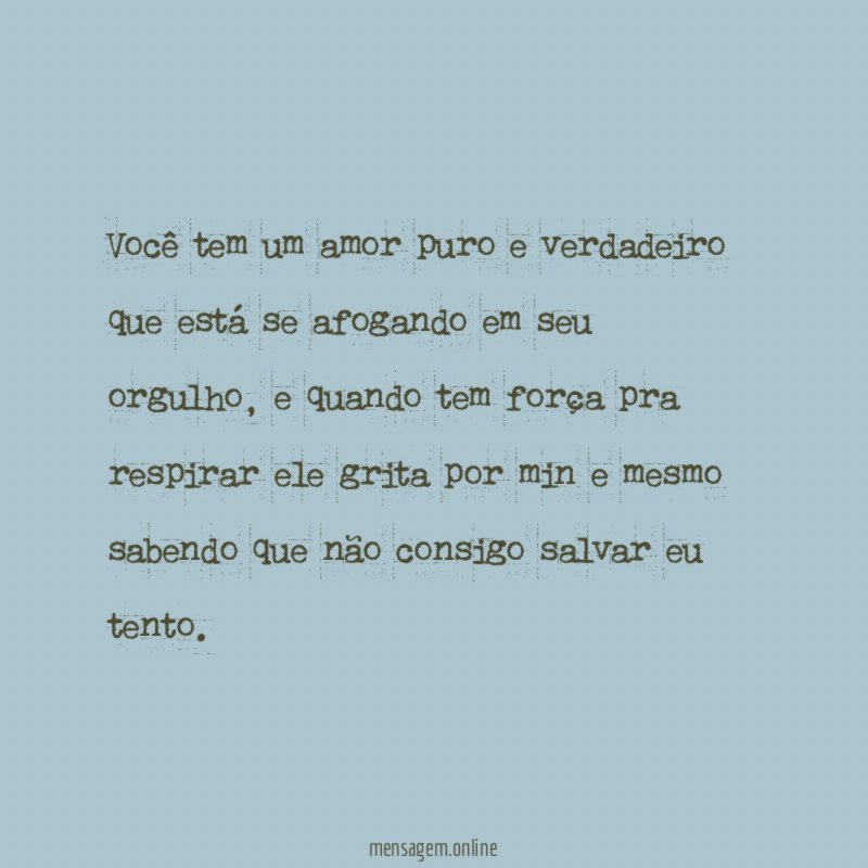 Você tem um amor puro e verdadeiro que
