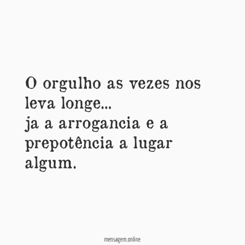 O orgulho as vezes nos leva longe