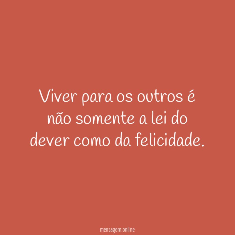 Viver para os outros é não somente a