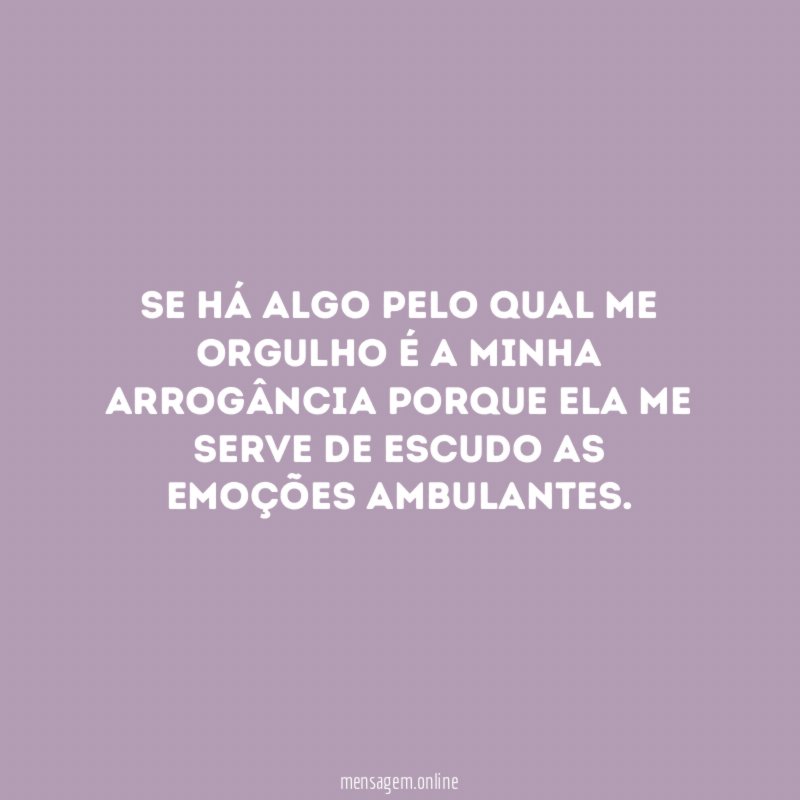 Se há algo pelo qual me orgulho é