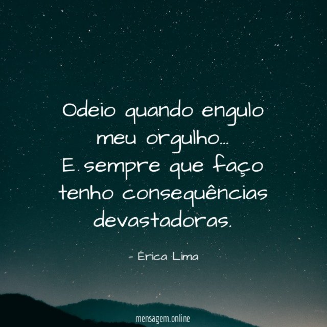 Odeio quando engulo meu orgulho