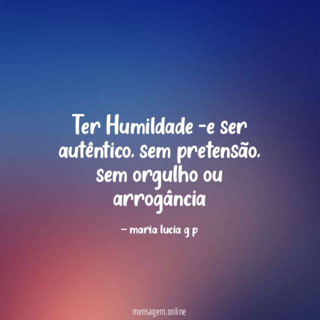 ter Humildade –e ser autêntico