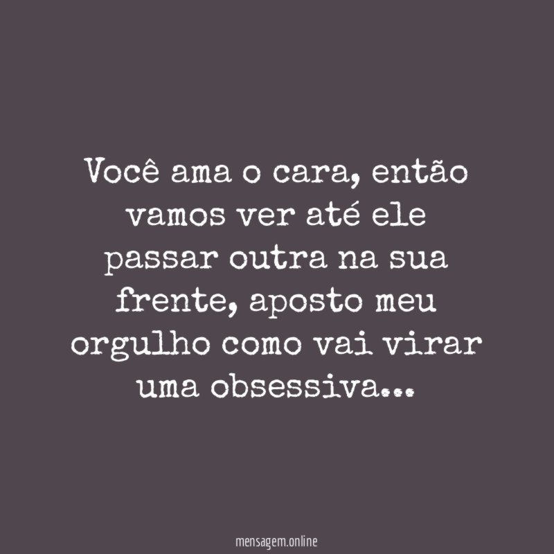 você ama o cara